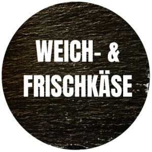 Weichkäse & Frischkäse